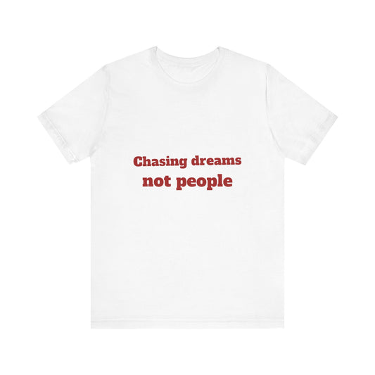 Chasing Dreams Unisex Tee - Inspirational Quote Shirt