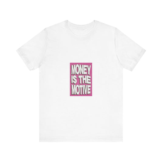 Motivational Unisex Jersey Tee - 'Money is the Motive'