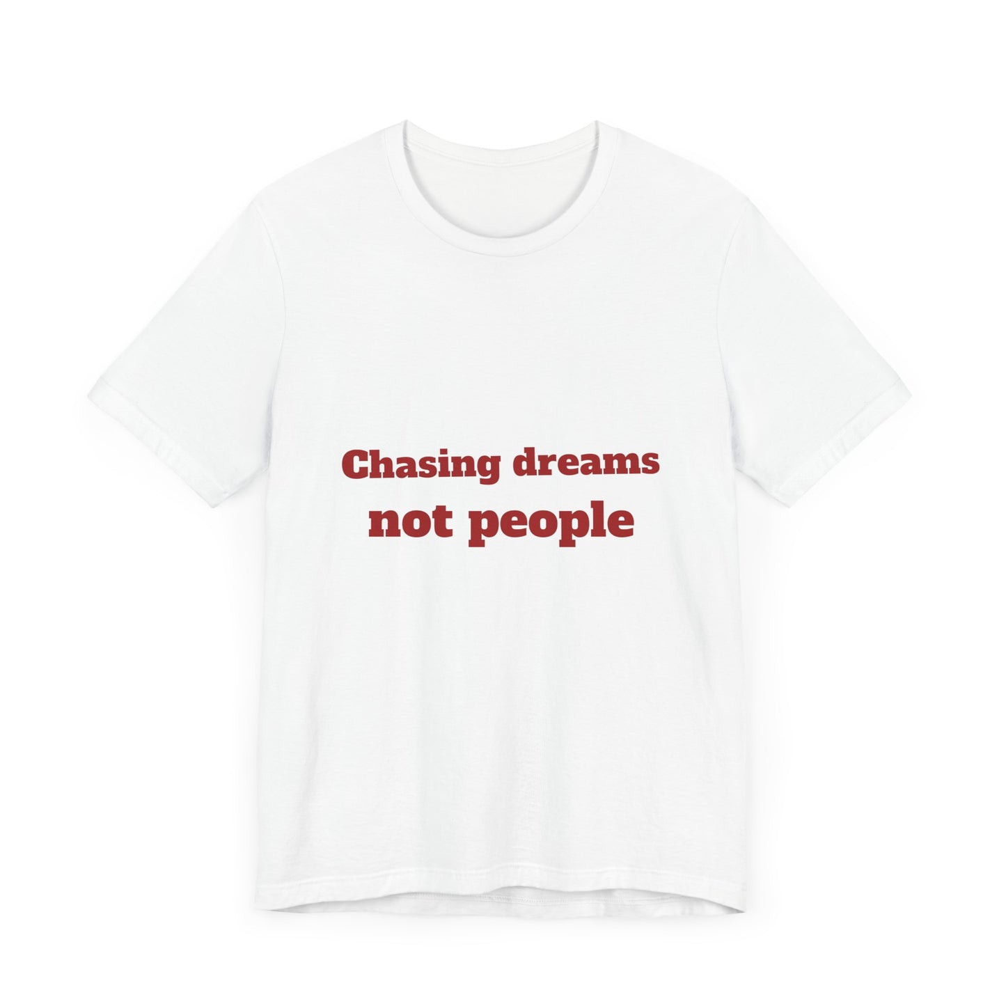 Chasing Dreams Unisex Tee - Inspirational Quote Shirt